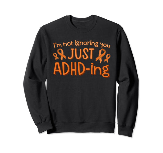 "I'm Not Ignoring You - Just ADHD-ing" Sweatshirt - FocusAid Essentials: Empowering ADHD Living