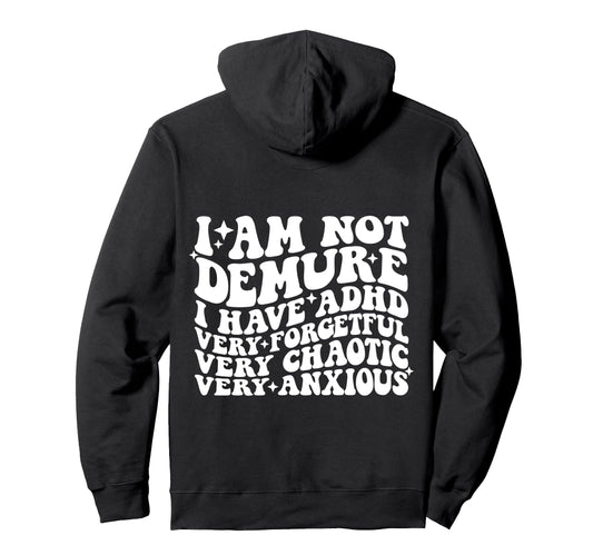 "I’m Not Demure I Have ADHD" Pullover Hoodie - FocusAid Essentials: Empowering ADHD Living