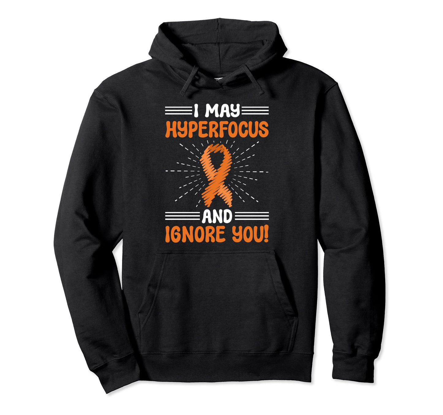 "I May Hyperfocus And Ignore You" - ADHD Pullover Hoodie - FocusAid Essentials: Empowering ADHD Living