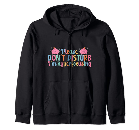 "I'm Hyperfocusing" ADHD Zip Hoodie - FocusAid Essentials: Empowering ADHD Living