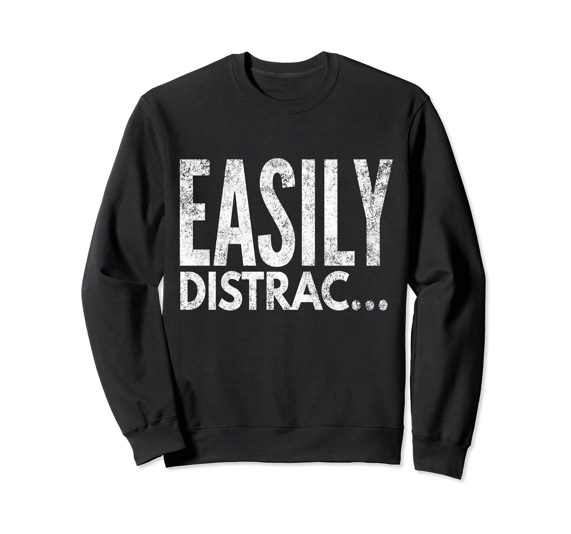 ADHD "Easily Distracted" Sweatshirt - FocusAid Essentials: Empowering ADHD Living