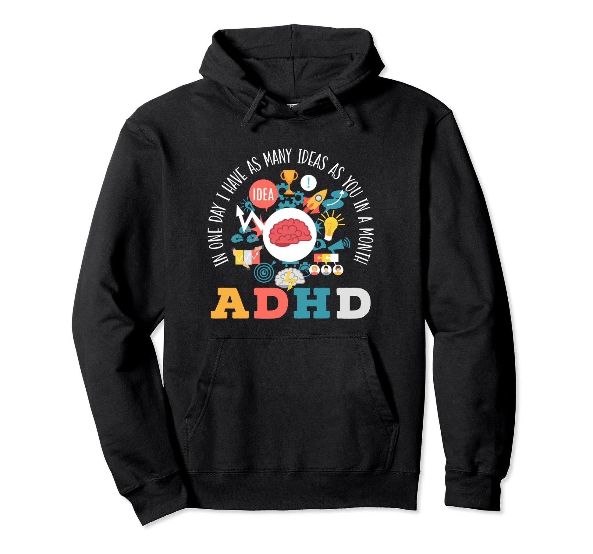 "ADHD - In One Day I Have As Many Ideas As You In A Month" - Pullover Hoodie - FocusAid Essentials: Empowering ADHD Living