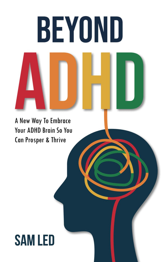 Beyond ADHD: A New Way To Embrace Your ADHD Brain So You Can Prosper & Thrive - FocusAid Essentials: Empowering ADHD Living