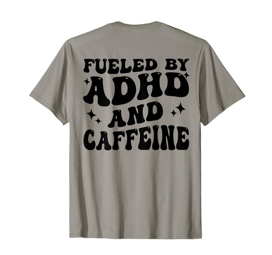 Fueled By ADHD And Caffeine - T-Shirt - FocusAid Essentials: Empowering ADHD Living