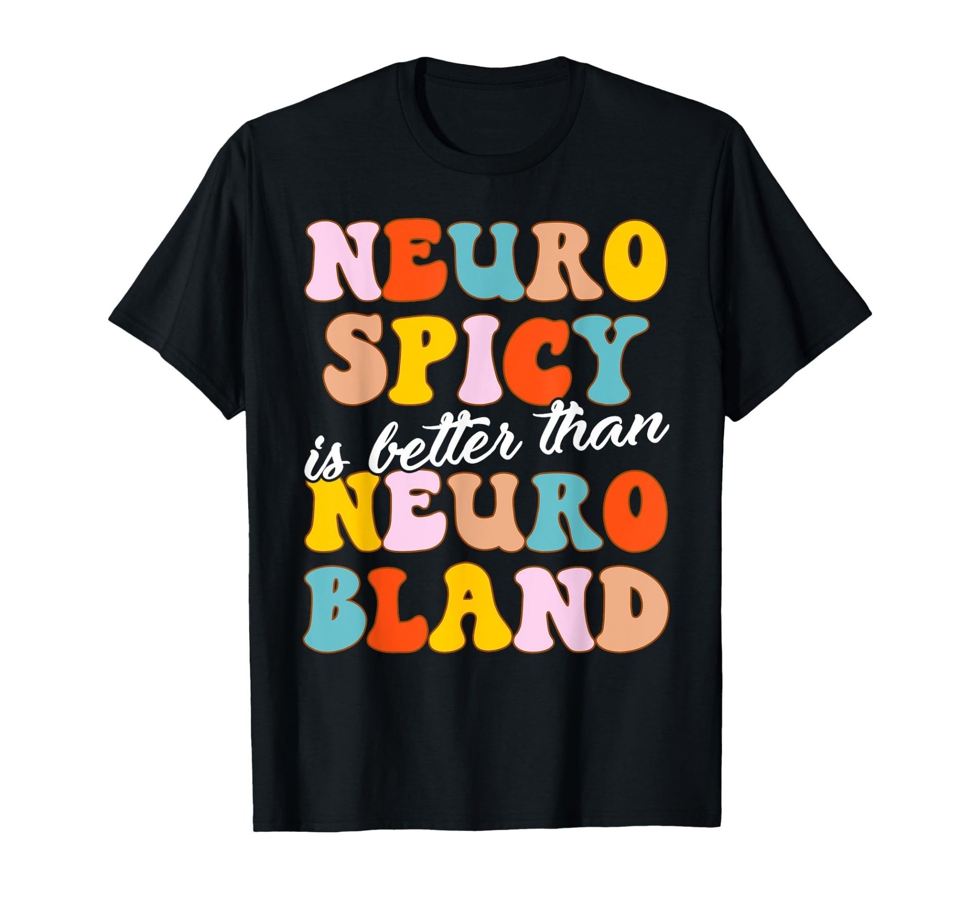 Funny Neuro Spicy Is Better Than Neuro Bland - ADHD T-Shirt - FocusAid Essentials: Empowering ADHD Living