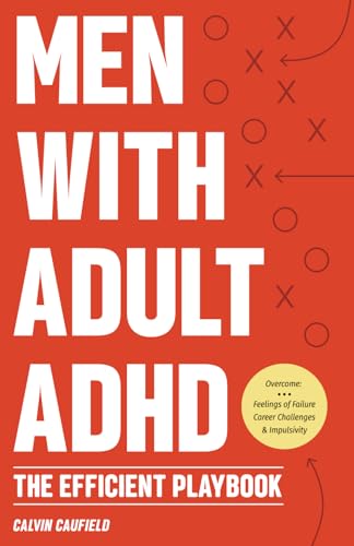 Men With Adult ADHD: The Efficient Playbook to Break Free From Feelings of Failure, Improve Focus, Understand Executive Dysfunction, and Master Key ... Function Skills (Thriving With ADHD) - FocusAid Essentials: Empowering ADHD Living