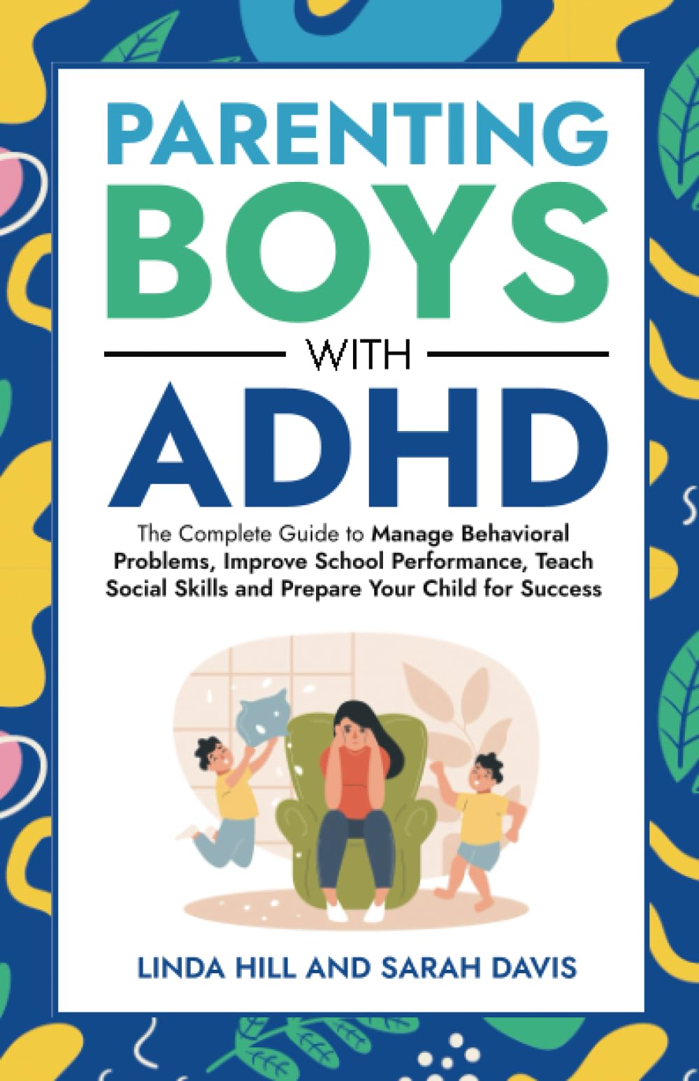 Parenting Boys with ADHD: The Complete Guide to Manage Behavioral Problems, Improve School Performance, Teach Social Skills and Prepare Your Child for Success (Women with ADHD) - FocusAid Essentials: Empowering ADHD Living