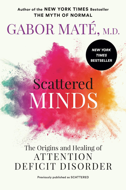 Scattered Minds: The Origins and Healing of Attention Deficit Disorder - FocusAid Essentials: Empowering ADHD Living